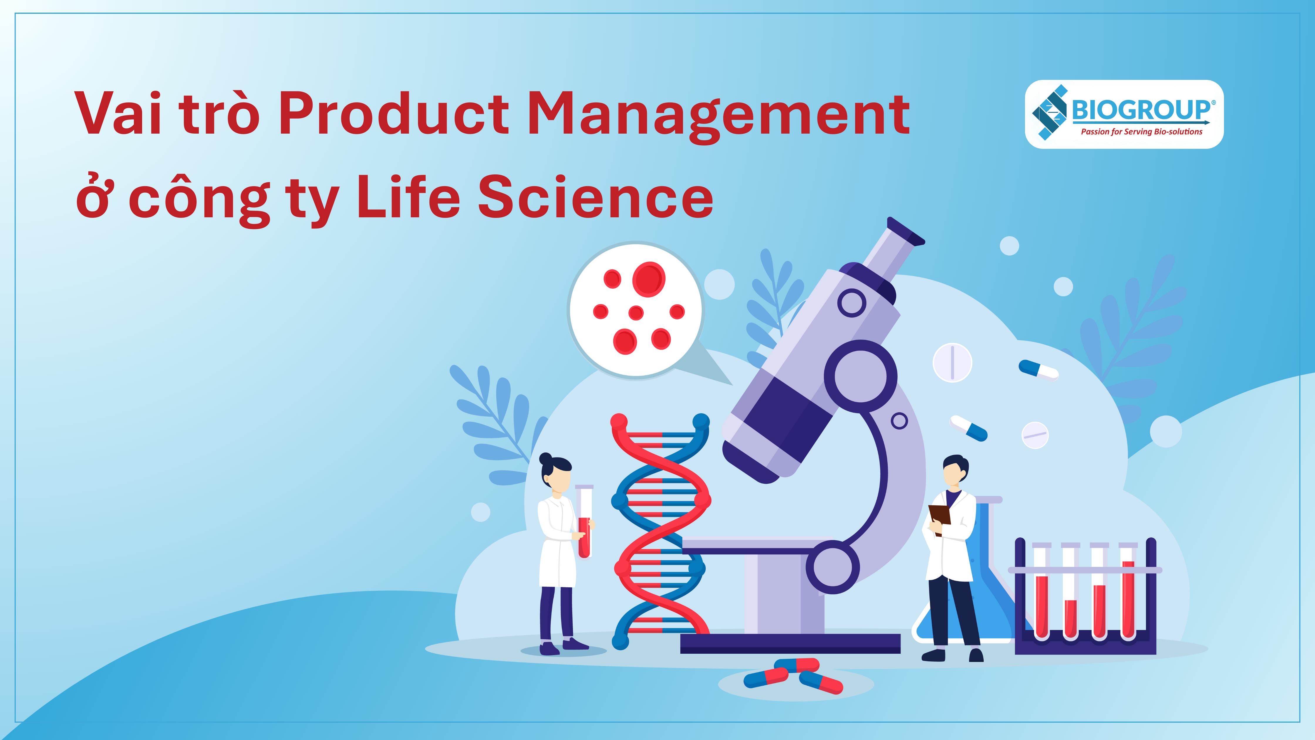Product Manager chịu trách nhiệm toàn bộ vòng đời sản phẩm, từ nghiên cứu thị trường đến triển khai kinh doanh.